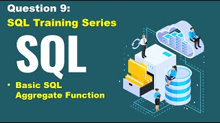 Basic SQL Aggregate function, SQL Query of real business scenario, step to step tutorial, question 9