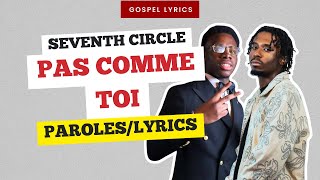 Seventh Circle - Pas comme toi (Paroles)