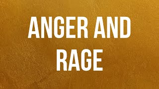 Anger and Rage