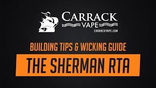 The Sherman RTA | Building tips and wicking guide