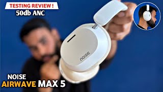 This is*CRAZY HEADPHONE*Noise Airwave MAX 5 unboxing \u0026 review⚡️50db ANC with 80 hours playtime