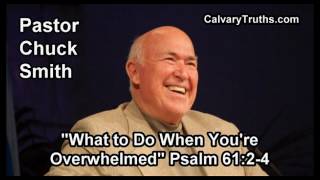 What to Do When You're Overwhelmed, Psalm 61:2-4 - Pastor Chuck Smith - Topical Bible Study