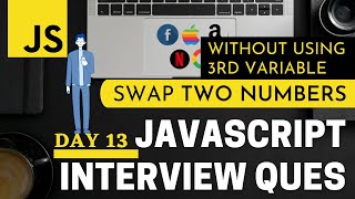 🔴 JS #13: Write a Program to Swap Two Numbers without using third Variable in JavaScript