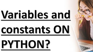 lec 1. variable and constants on Python