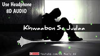 Mujhe Yunhi Karke Khwaabon Se Judaa | Sad Song | 8D AUDIO | AB Music 4U  | Use Headphone