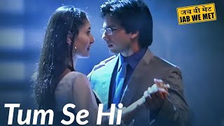 Tum Se Hi Bollywood Song Jab We Met 2007 | Shahid Kapoor Kareena Kapoor | Mohit Chauhan | Pritam