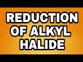 Reduction of alkyl Halide explain in URDU /HINDI chemistry 12( learning 4u)