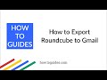 How to Export Roundcube Emails to Gmail / G Suite - How.ToGuides.com