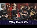 Why Don't We