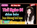 Truyện tâm sự hôn nhân 2022 - Nghe Thử Đi đảm bảo bạn không hối hận [Full] #mcthanhmai