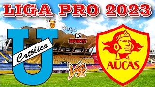 Universidad Católica vs Aucas Liga Pro 2023 / Fecha 3 del Campeonato Ecuatoriano 2023 [FASE 2]