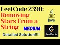 LeetCode 2390 : Removing Stars From a String || MEDIUM || JAVA || Detailed Solution