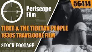 TIBET \u0026 THE TIBETAN PEOPLE 1930s TRAVELOGUE FILM   56414