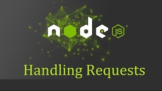 Node js Tutorial for Beginners -15 - Handling Requests