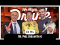 Ep 194: Dr. Phil & Santo Tequila (Adam Ray)