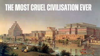 Who Were Assyrians? | The Most Cruel Civilisation.