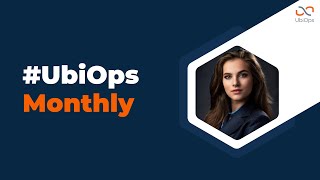UbiOps Monthly - July