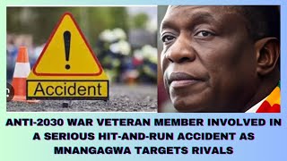 ANTI-2030 WAR VETERAN MEMBER INVOLVED IN A SERIOUS HIT-AND-RUN ACCIDENT AS MNANGAGWA TARGETS RIVALS