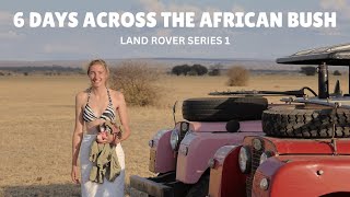 6 Days Across the African Bush | Land Rover Series 1 Adventure in Tanzania.
