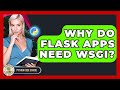 Why Do Flask Apps Need WSGI? - Python Code School