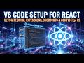 The Ultimate VS Code Setup for React JS Development | Best Extensions & Settings (2026 Guide)