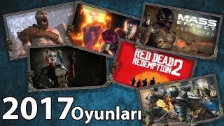 2017 yılında çıkacak oyunlar!