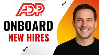 How to Onboard New Hires in ADP Easily (Step-by-Step)