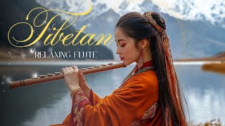 Flute Healing Tibetan | MOST RELAXING SOUNDS to reduce anxiety and create positive energy