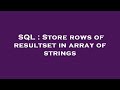 SQL : Store rows of resultset in array of strings