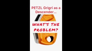 The problem with using a Grigri as a descender