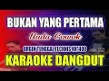 KARAOKE BUKAN YANG PERTAMA NADA PRIA - LEO WALDI ( KARAOKE TANPA VOCAL )