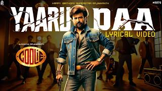 Yaaru Daa Superstar Daa Lyrical Video | Coolie | SuperStar RajiniKanth | Anirudh | Coolie Teaser