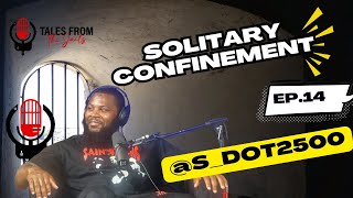 Talesfromjails EP 14| Solitary Confindment and Protective Custody.. @sdot_2500