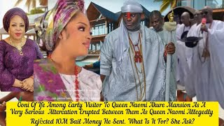 Ooni Of Ife Among Early Visitors To Queen Naomi Akure Mansion As Had  A Very Serious  Altercation