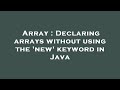 Array : Declaring arrays without using the 'new' keyword in Java