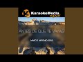 Antes De Que Te Vayas (Karaoke Version) (In The Style Of Marco Antonio Solis)