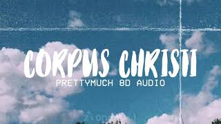 PRETTYMUCH - CORPUS CHRISTI - 8D AUDIO