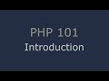 PHP 101 - Introduction