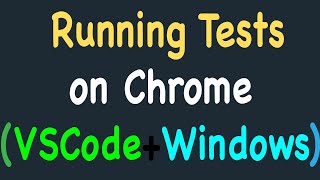 Running Automation Tests on Chrome Browser using VS Code, Selenium and Python on Windows