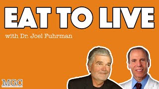 Eat To Live with Dr. Joel Fuhrman | MGC Ep. 15