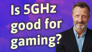 Is 5GHz good for gaming?