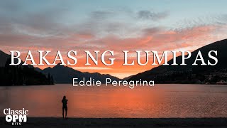 Bakas Ng Lumipas  by Eddie Peregrina (Lyrics)