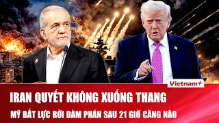 Thời sự Quốc tế tối 12/4: Iran quyết không xuống thang, Mỹ bất lực rời đàm phán sau 21 giờ căng não