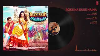 Roke Na Ruke Naina Full Audio Song   Arijit Singh   Varun, Alia    Badrinath Ki Dulhania