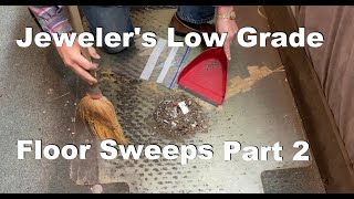 Jeweler's Waste Low Grade Floor Sweeps Pt2