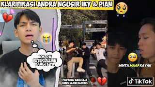 KLARIFIKASI ANDRA NGUSIR IKY SAMA PIAN😭