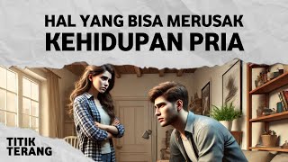 8 Hal Yang Merusak Kehidupan Pria