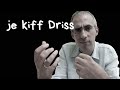 je kiff Driss