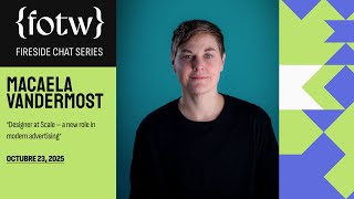 {fotw} Fireside Chat with Macaela Vandermost - "Designer at Scale"