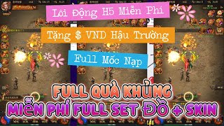 Lôi Động H5 Mới - Tặng $ VND Hậu Trường - Full Mốc Nạp - Full Skin - Full Set Đồ 10 Giai